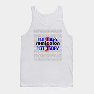 Not Today, SEMICOLON Not Today - Code Programmer Tank Top